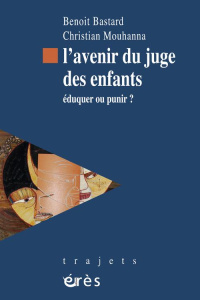 L'avenir du juge des enfants . Eduquer ou punir ? - Bastard Benoit ; Mouhanna Christian