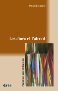 Les aînés et l'alcool - Menecier Pascal ; Gonnet François