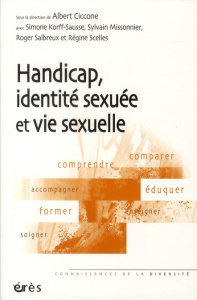 Handicap, identité sexuée et vie sexuelle - Ciccone Albert ; Korff-Sausse Simone ; Missonnier