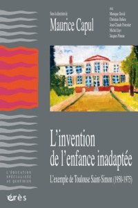 L'invention de l'enfance inadaptée. L'exemple de Toulouse Saint-Simon (1950-1975) - Capul Maurice
