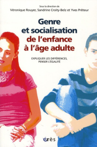 Genre et socialisation de l'enfance à l'âge adulte. Expliquer les différences, penser l'égalité - Rouyer Véronique ; Croity-Belz Sandrine ; Prêteur