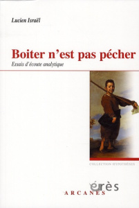 Boiter n'est pas pécher. Essais d'écoute analytique - Israël Lucien
