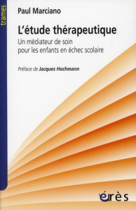 L'étude thérapeutique. Un médiateur de soin pour les enfants en échec solaire - Marciano Paul ; Hochmann Jacques