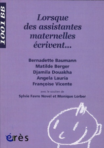 Lorsque des assistantes maternelles écrivent... - Favre Novel Sylvie ; Lorber Monique ; Douakha Djam