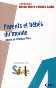 Parents et bébés du monde. Rituels et premiers liens - Besson Jacques ; Galtier Mireille