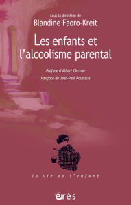 Les enfants et l'alcoolisme parental . La question de la transmission et l'apport de la fratrie comm - Faoro-Kreit Blandine ; Ciccone Albert ; Roussaux J