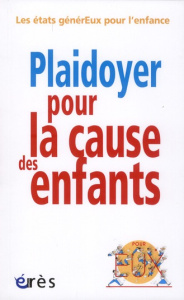Plaidoyer pour la cause des enfants - Etats générEux pour l'enfance