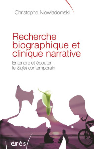 Recherche biographique et clinique narrative / Entendre et écouter le Sujet contemporain - Niewiadomski Christophe