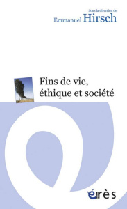 Fins de vie, éthique et société - Hirsch Emmanuel