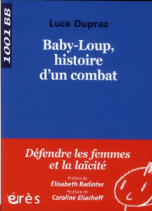 Baby-Loup, histoire d'un combat - Dupraz Luce ; Badinter Elisabeth ; Eliacheff Carol