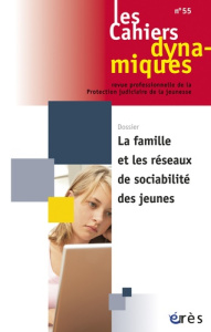 Les Cahiers dynamiques N° 55 : La famille et les réseaux de sociabilité des jeunes - Youf Dominique