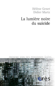 La lumière noire du suicide - Genet Hélène ; Martz Didier