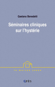 L'hystérie. Séminaire théorico-clinique 1 - Benedetti Gaetano