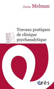 Travaux pratiques de clinique psychanalytique. Séminaire de l'année 1985-1986 - Melman Charles ; Vandermersch Bernard