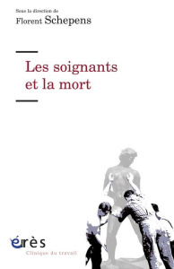 Les soignants et la mort - Schepens Florent