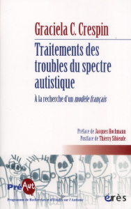 Traitements des troubles du spectre autistique. A la recherche d'un modèle français - Cullere-Crespin Graciela ; Hochmann Jacques ; Sibi