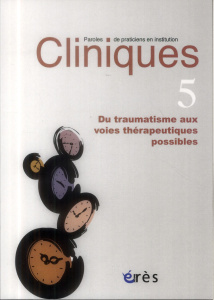 Cliniques N° 5 : Du traumatisme aux voies thérapeutiques possibles - Costantino Charlotte