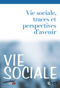 Vie Sociale N° 1 : Vie sociale, traces et perspectives d'avenir - Bouquet Brigitte