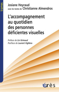 L'accompagnement au quotidien des personnes déficientes visuelles - Heyraud Josiane ; Almendros Christiane ; Grimaud L