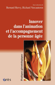 Innover dans l'animation et l'accompagnement de la personne âgée - Hervy Bernard ; Vercauteren Richard
