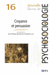 Nouvelle revue de psychosociologie N° 16, Automne 2013 : Croyance et persuasion - Bouilloud Jean-Philippe ; Luca Nathalie