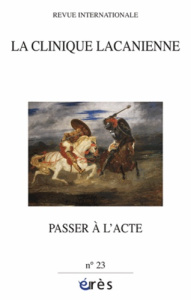 La clinique lacanienne N° 23 : Passer à l'acte - Kong Philippe