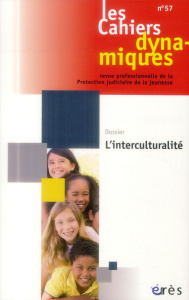 Les Cahiers dynamiques N° 57 : L'interculturalité - Youf Dominique