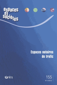 Espaces et sociétés N° 155, décembre 2013 : Espaces notoires de trafic - Blanc Maurice