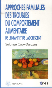 Approches familiales des troubles du comportement alimentaire / de l'enfant et de l'adolescent - Cook Darzens Solange