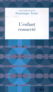 L'enfant connecté - Texier Dominique