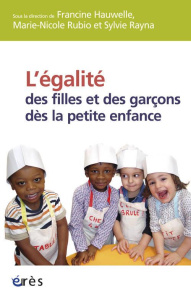 L'égalité des filles et des garçons dès la petite enfance - Hauwelle Francine ; Rubio Marie-Nicole ; Rayna Syl