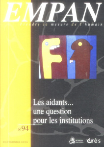Empan N° 94, Juin 2014 : Les aidants... une question pour les institutions - Ponet Blandine ; Puyuelo Rémy ; Roucoules Alain