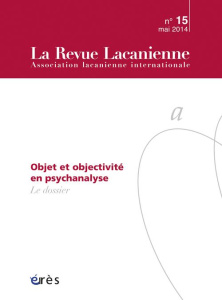 La Revue Lacanienne N° 15, Mai 2014 : Objet et objectivité en psychanalyse - Hiltenbrand Jean-Paul