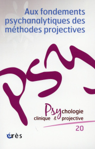 Psychologie clinique et projective N° 20/2014 : Aux fondements psychanalytiques des méthodes project - Verdon Benoît