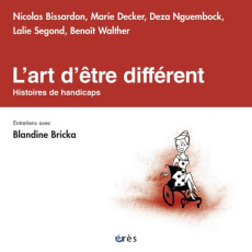 L'art d'être différent. Histoires de handicaps - Bricka Blandine ; Le Brun-Egreteau Corinne ; Bissa