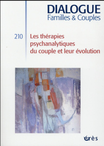 Dialogue N° 210, Décembre 2015 : Les thérapies psychanalytiques du couple et leur évolution - Popper-Gurassa Haydée ; Lemaire Jean-Georges