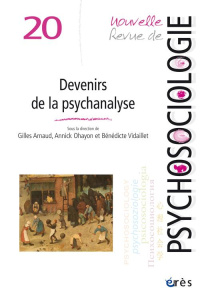 Nouvelle revue de psychosociologie N° 20, Automne 2015 : Devenirs de la psychanalyse - Arnaud Gilles ; Ohayon Annick ; Vidaillet Bénédict