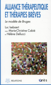 Alliance thérapeutique et thérapies brèves. Le modèle de Bruges - Isebaert Luc ; Cabié Marie-Christine ; Dellucci Hé