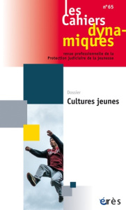 Les Cahiers dynamiques N° 65 : Cultures jeunes - Youf Dominique