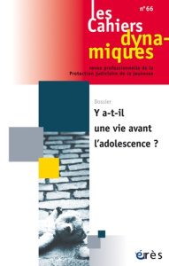 Les Cahiers dynamiques N° 66 : Y a-t-il une vie avant l'adolescence ? - COLLECTIF
