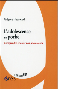 L'adolescence en poche. Comprendre et aider nos adolescents - Hauswald Grégory