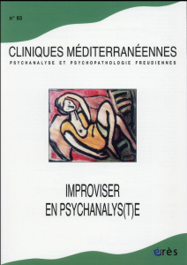 Cliniques méditerranéennes N° 93, 2016 : Improviser en psychanalys(t)e - Lippi Silvia ; Vinot Frédéric