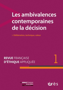 Revue française d'éthique appliquée N° 1, mars 2016 : Les ambivalences contemporaines de la décision - Hirsch Emmanuel ; Weil-Dubuc Paul-Loup