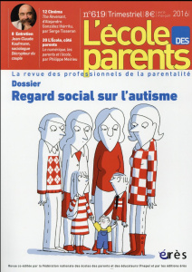 L'école des parents N° 619, avril-mai-juin 2016 : Regard social sur l'autisme - COLLECTIF
