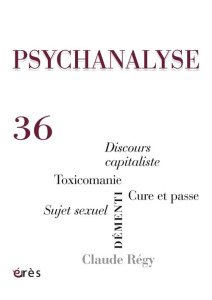 Psychanalyse N° 36, mai 2016 : Démenti ; Discours capitaliste ; Sujet sexuel ; Toxicomanie ; Cure et - Charrier Thérèse