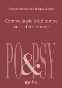 Comme la pluie qui tombe sur la terre rouge. Poèmes tamouls de l'époque Sangam - Ganapathy-Doré Geetha ; Faugeras Danièle