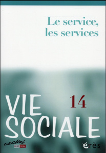 Vie Sociale N° 14, juin 2016 : Le service, les services - Bouquet Brigitte ; Jaeger Marcel