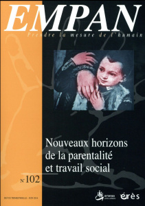 Empan N° 102, juin 2016 : Nouveaux horizons de la parentalité et travail social - Bruni Catherine ; Puyuelo Rémy ; Ruel Michel