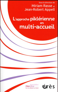 L'approche piklérienne en multi-accueil - Rasse Miriam ; Appell Jean-Robert ; Belargent Clai