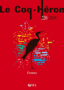 Le Coq-Héron N° 226, septembre 2016 : Femmes - Brabant-Gérö Eva ; Dupont Judith ; Kamieniak Jean-